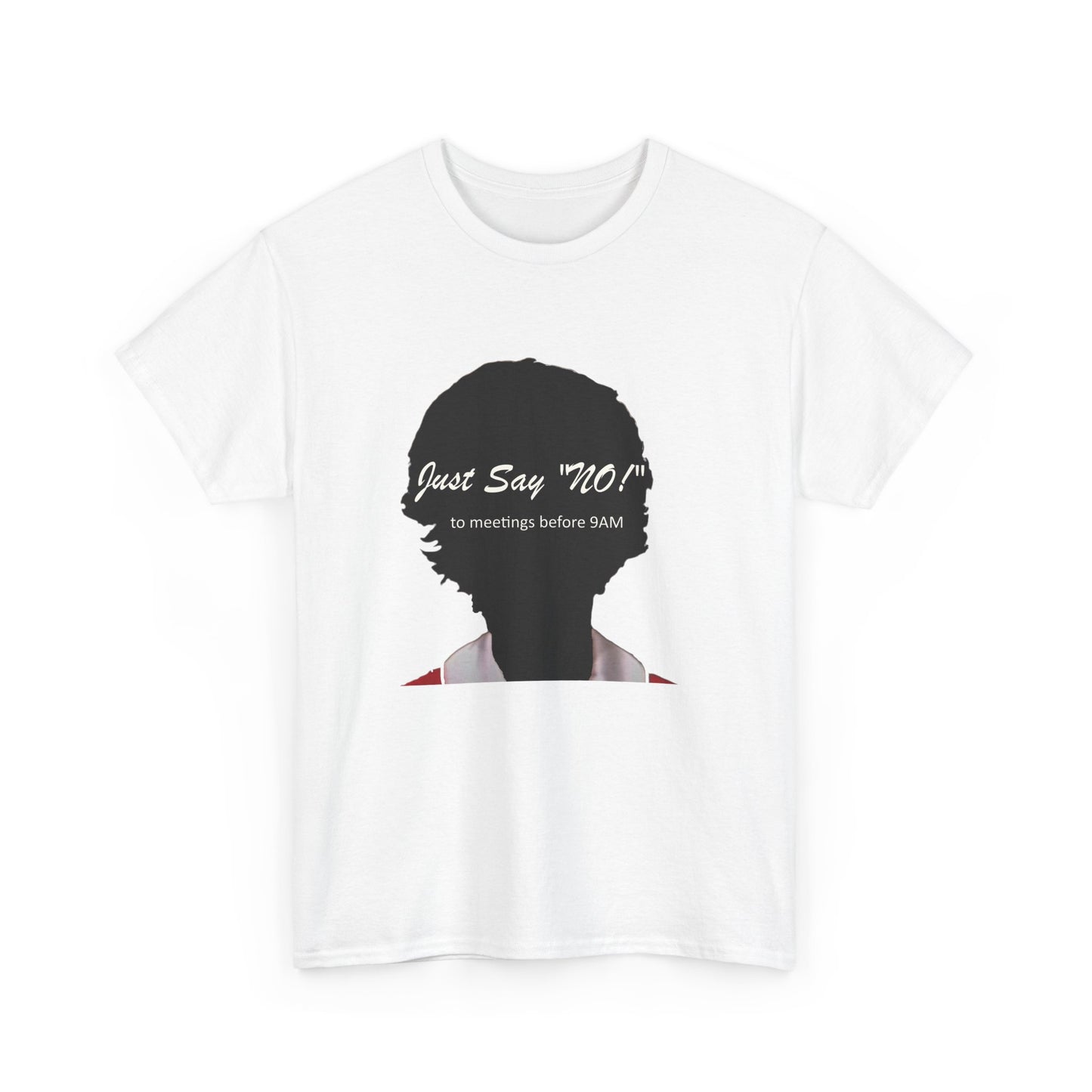 Tee Shirt Just say No to early work meetings